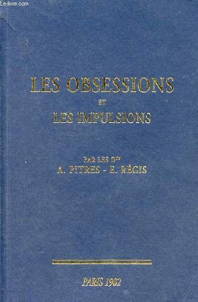 Les obsessions et les impulsions - rimpression de l'dition de 1902.