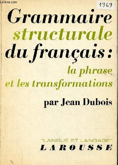 Grammaire structurale du franais : la phrases et les transformations - Collection 