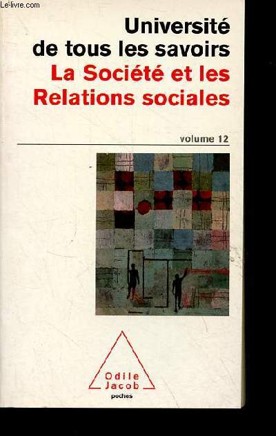 Universit de tous les savoirs - volume 12 : La socit et les relations sociales - Collection poches odile jacob n85.
