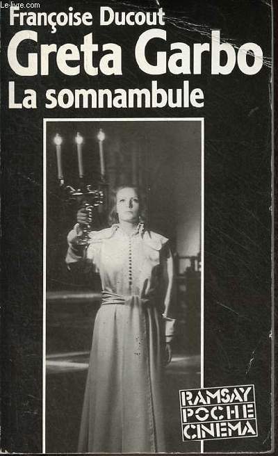 Greta Garbo la somnambule - Collection ramsay poche cinma n34.