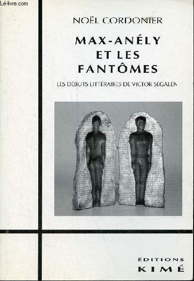 Max-Anly et les fantmes - Les dbuts littraires de Victor Segalen.