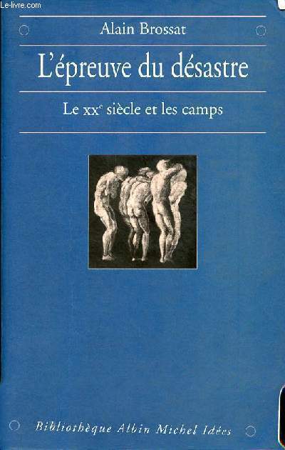 L'preuve du dsastre - Le XXe sicle et les camps - Collection Bibliothque Albin Michel Ides.