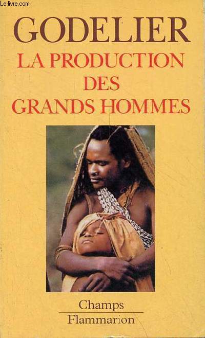 La production des grands hommes - Pouvoir et domination masculine chez les Baruya de Nouvelle-Guine - Collection 