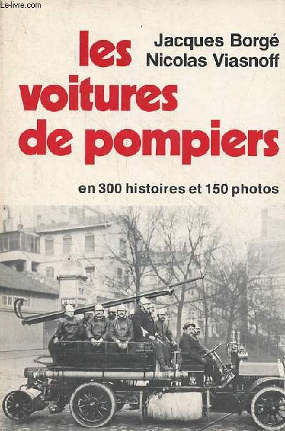 Les voitures de pompiers en 300 histoires et 150 photos.
