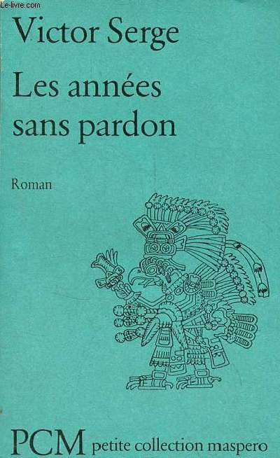 Les annes sans pardon - roman - Petite collection maspero n218.
