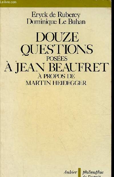 Douze questions poses  Jean Beaufret  propos de Martin Heidegger - Collection 