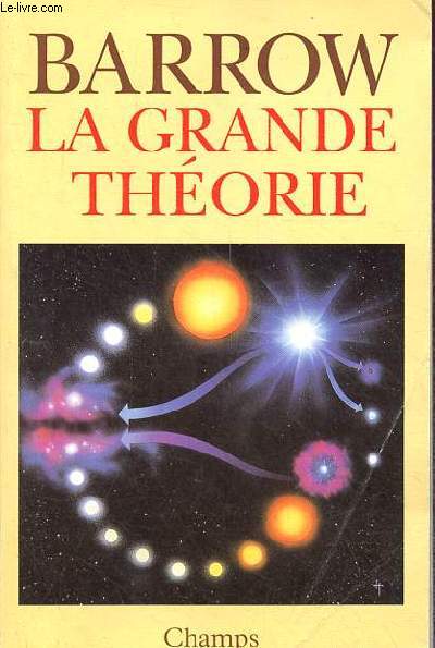 La grande thorie - Les limites d'une explication globale en physique - Collection champs n319.