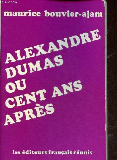 Alexandre Dumas ou cent ans aprs.