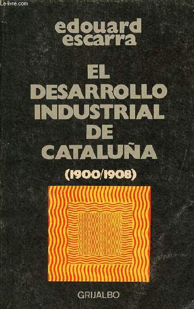 El desarrollo industrial de cataluna 1900/1908 - Coleccion dimensiones hispanicas.