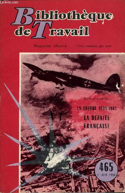 BIBLIOTHEQUE DE TRAVAIL N465 - LA GUERRE 1939-1945, LA DEFAITE FRANCAISE
