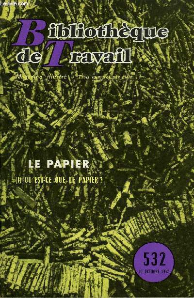 BIBLIOTHEQUE DE TRAVAIL N532 - LE PAPIER (I) QU'EST-CE QUE LE PAPIER ?