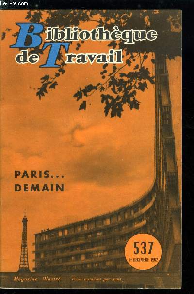 BIBLIOTHEQUE DE TRAVAIL N 537 - Paris... demain, Paris aujourd'hui, circuler, les transports, la R.A.T.P., le mtro sur pneu, le travail, le gaz, lectricit, le ptrole