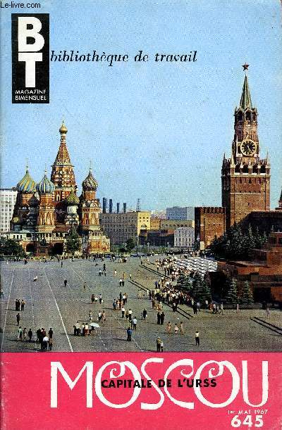 BIBLIOTHEQUE DE TRAVAIL N645 - MOSCOU CAPITALE DE L'URSS