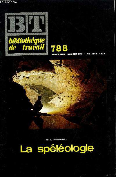 BIBLIOTHEQUE DE TRAVAIL N788 - LA SPELEOLOGIE