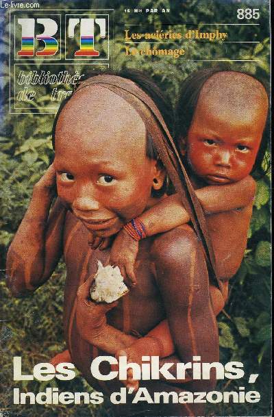 BIBLIOTHEQUE DE TRAVAIL N888 - LES CHIKRINS, INDIENS D'AMAZONIE