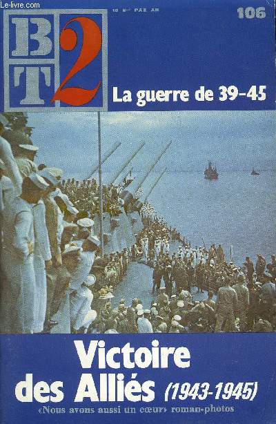 B2T - BIBLIOTHEQUE DE TRAVAIL N106 - LA GUERRE DE 39-45, VICTOIRE DES ALLIES (1943-1945)