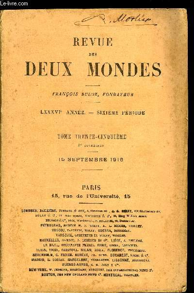 REVUE DES DEUX MONDES LXXXVIe ANNEE N2 - I._ UNE HEURE SOLENNELLE DE L'HISTOIRE DE FRANCE : LAVICTOIRE DE LA MARNE. - LA RUE ENNEMIE. - L'ORDRE D'ARRT. - LA BATAILLE. - LES RSULTATS IMMDIATS.-LES CONSQUENCES HISTORIQUES, avec une carte