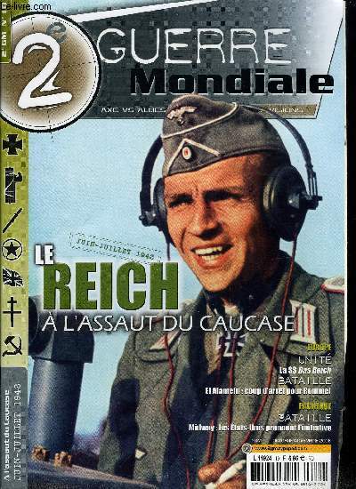 2e guerre mondiale n 10 - Juin-Juillet 1942 le Reich a l'assaut du Caucase, le plan bleu, La bataille d'El Alamein, Rommel tente une perce en Egypte, Le sige de Malte, opration Pedestal, La Division SS Das Reich, les damns, Les convois de Mourmansk