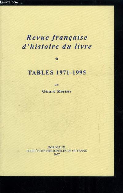 Revue franaise d'histoire du livre - supplment - tables 1971-1995 par Grard Morisse