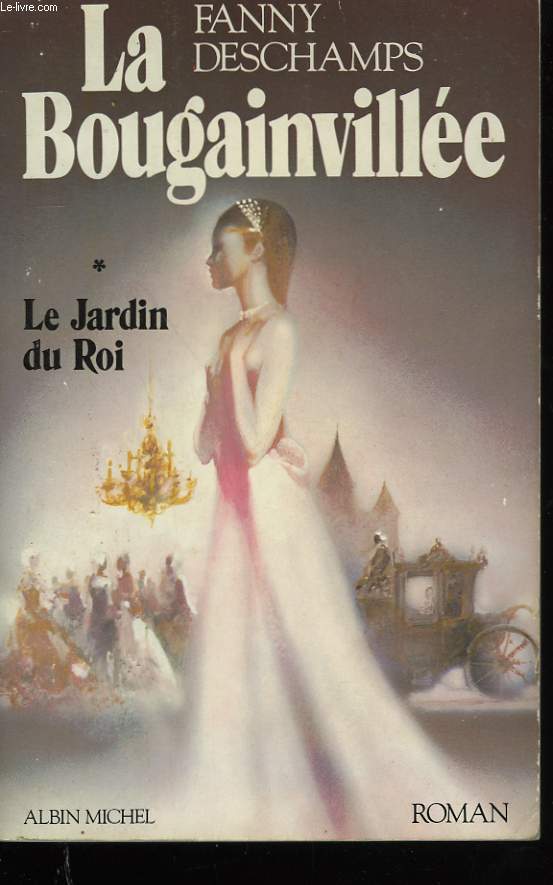 LA BOUGAINVILLEE. TOME 1 : LE JARDIN DU ROI.