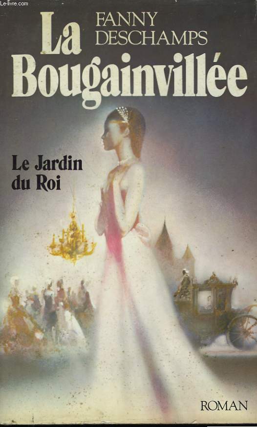 LA BOUGAINVILLEE. TOME 1 : LE JARDIN DU ROI.
