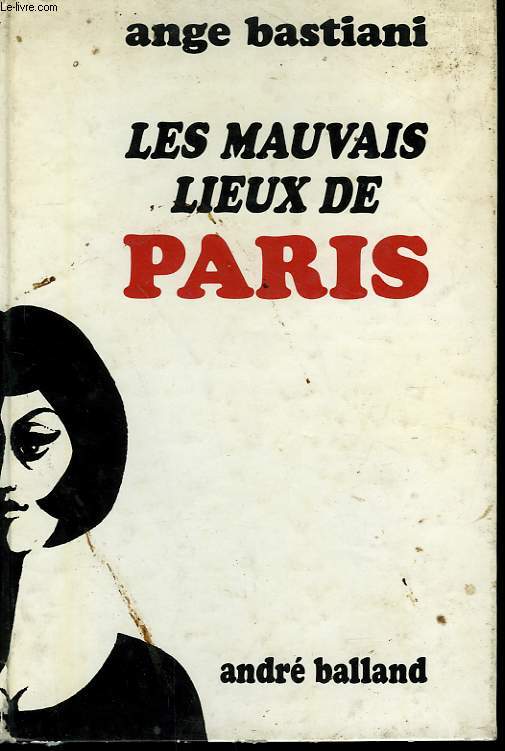 LES MAUVAIS LIEUX DE PARIS.