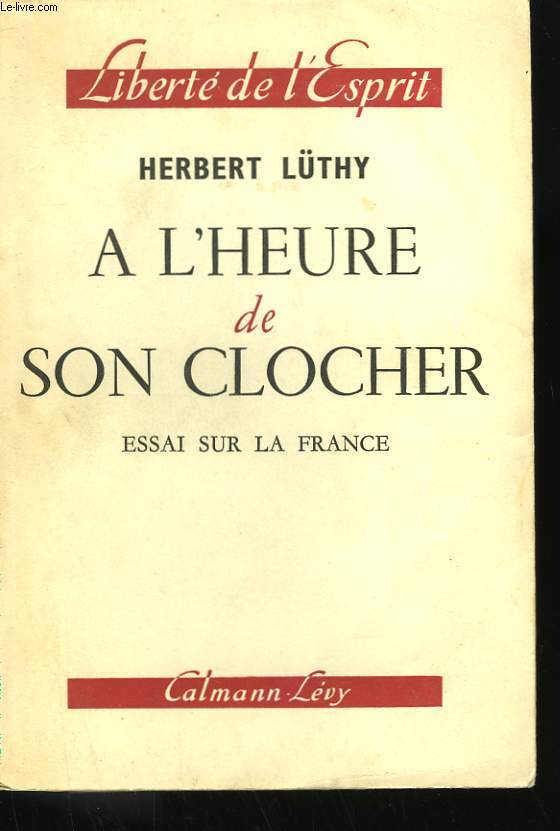 A L'HEURE DE SON CLOCHER. ESSAI SUR LA FRANCE.