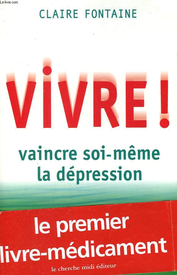 VIVRE ! VAINCRE SOI-MEME LA DEPRESSION.