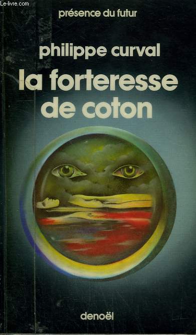 LA FORTERESSE DE COTON. COLLECTION PRESENCE DU FUTUR N 280.