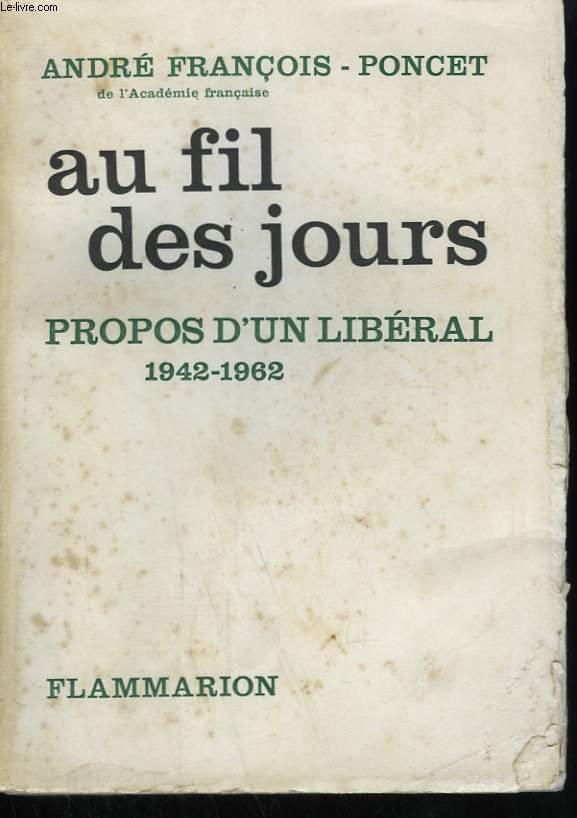AU FIL DES JOURS. PROPOS D'UN LIBERAL . 1942-1962.