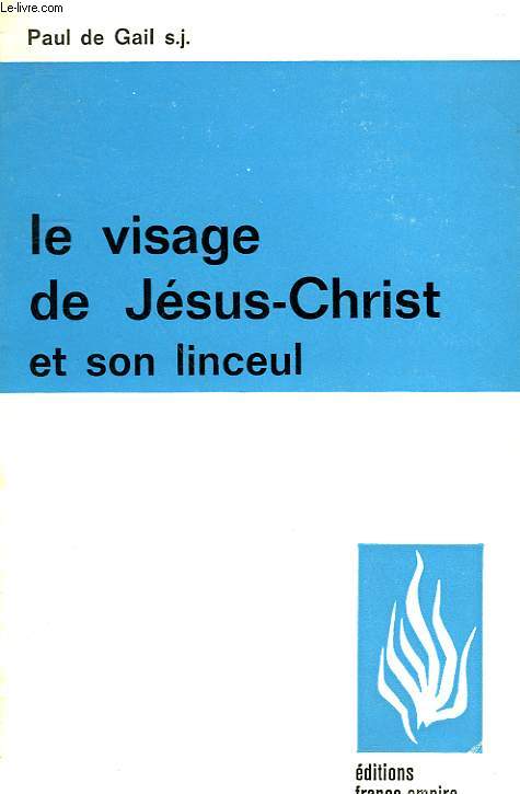 LE VISAGE DE JESUS - CHRIST ET SON LINCEUL.