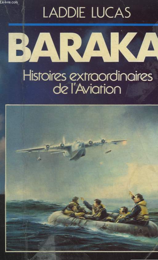 BARAKA. HISTOIRES EXTRAORDINAIRES DE L'AVIATION. 1917 - 1966.