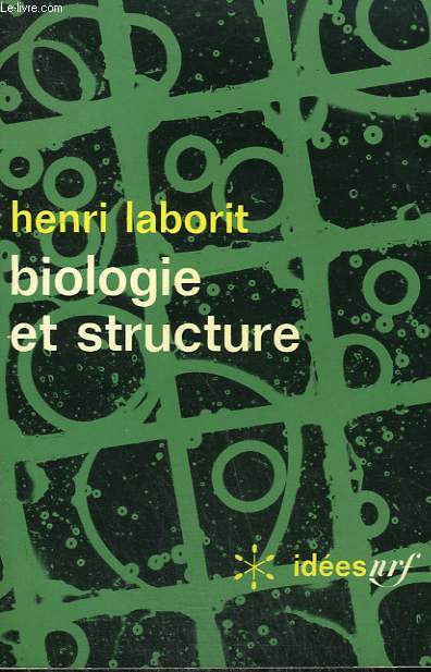 BIOLOGIE ET STRUCTURE. COLLECTION : IDEES N 156