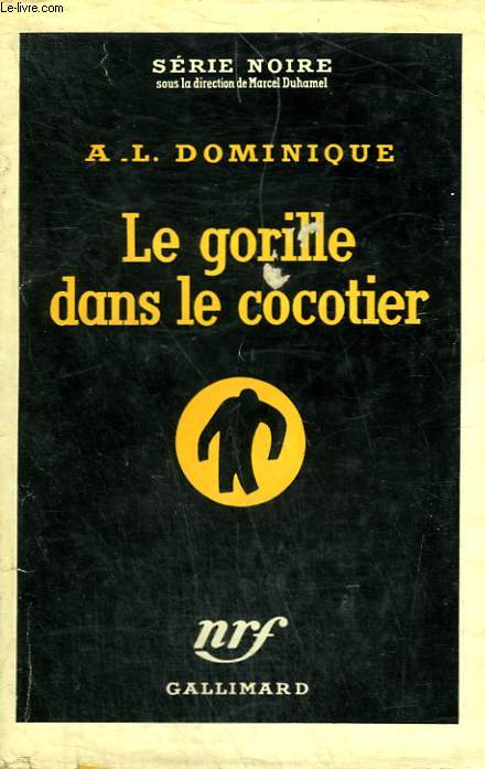 LE GORILLE DANS LE COCOTIER. COLLECTION : SERIE NOIRE AVEC JAQUETTE N 312
