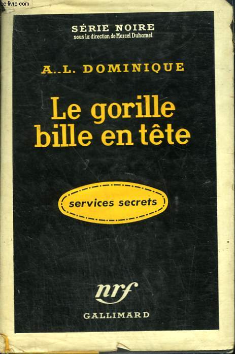 LE GORILLE BILLE EN TETE. COLLECTION : SERIE NOIRE AVEC JAQUETTE N 352