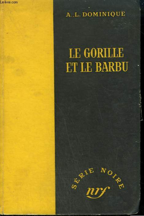 LE GORILLE ET LE BARBU. COLLECTION : SERIE NOIRE SANS JAQUETTE N 245