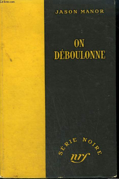 ON DEBOULONNE. ( TOO DEAD TO RUN). COLLECTION : SERIE NOIRE SANS JAQUETTE N 257