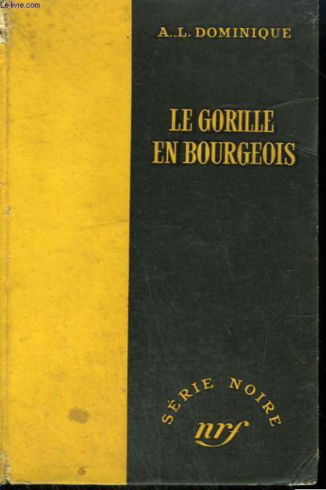 LE GORILLE EN BOURGEOIS. COLLECTION : SERIE NOIRE SANS JAQUETTE N 292