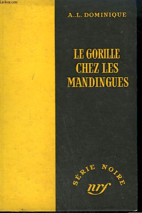 LE GORILLE CHEZ LES MANDINGUES. COLLECTION : SERIE NOIRE SANS JAQUETTE N 297