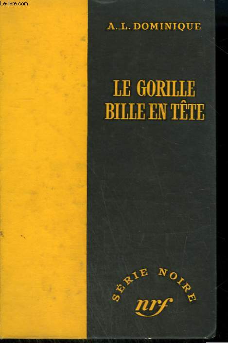 LE GORILLE BILLE EN TETE. COLLECTION : SERIE NOIRE SANS JAQUETTE N 352