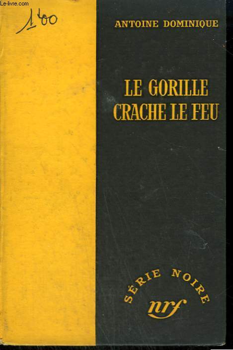 LE GORILLE CRACHE LE FEU. COLLECTION : SERIE NOIRE SANS JAQUETTE N 362