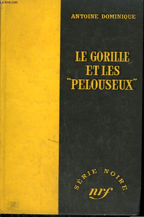 LE GORILLE ET LES PELOUSEUX 28. COLLECTION : SERIE NOIRE SANS JAQUETTE N 397