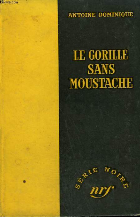 LE GORILLE SANS MOUSTACHE 29. COLLECTION : SERIE NOIRE SANS JAQUETTE N 407