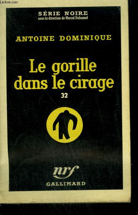 LE GORILLE DANS LE CIRAGE 32. COLLECTION : SERIE NOIRE N 437
