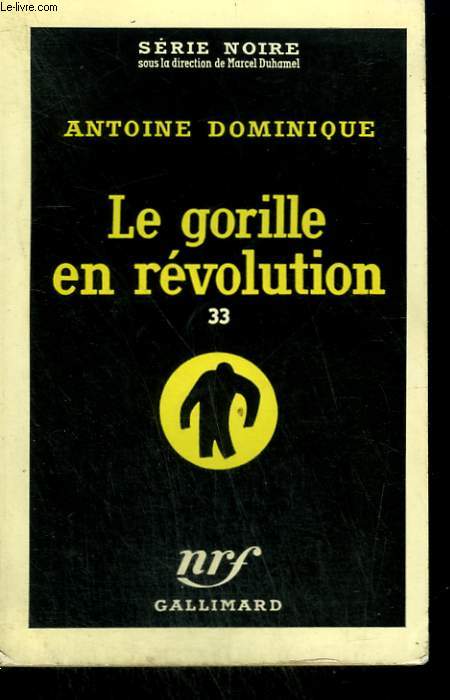 LE GORILLE EN REVOLUTION 33. COLLECTION : SERIE NOIRE N 460