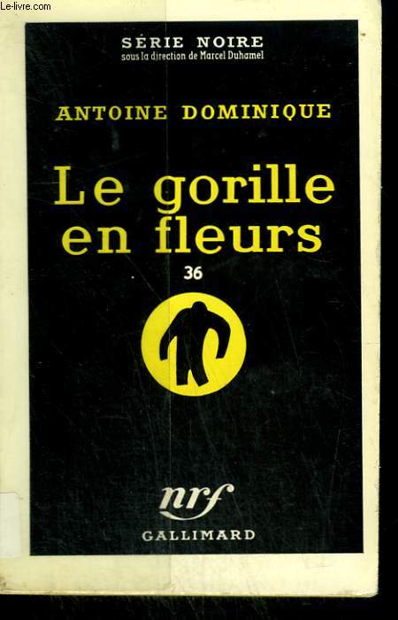 LE GORILLE EN FLEURS 36. COLLECTION : SERIE NOIRE N 505