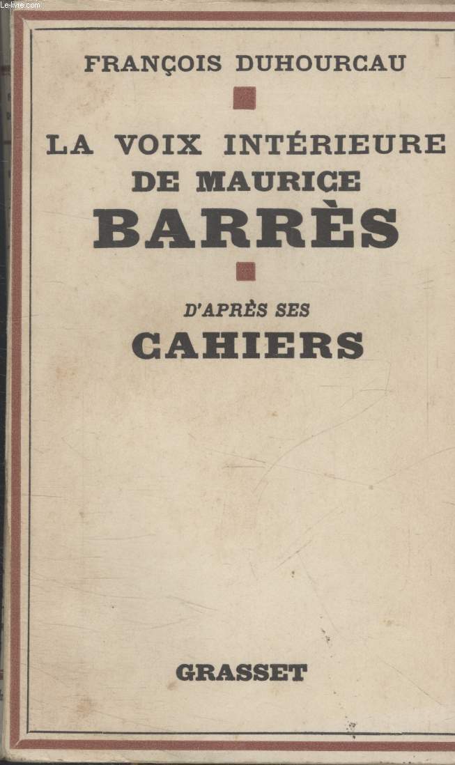 LA VOIX INTERIEURE DE MAURICE BARRES.D APRES SES CAHIERS.