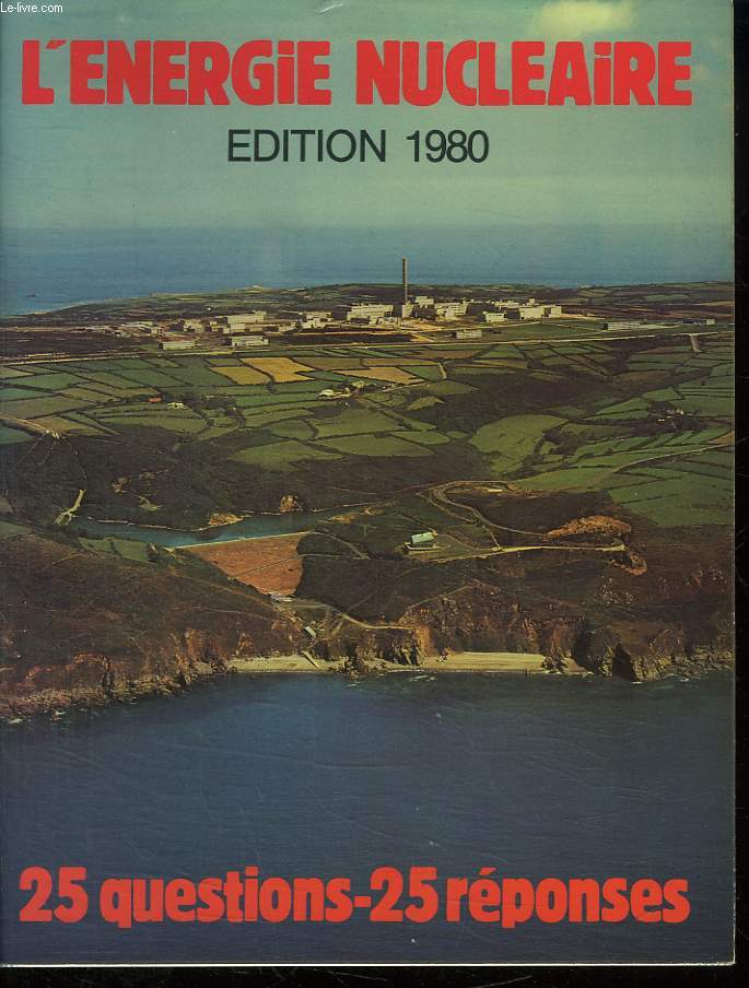 L ENERGIE NUCLEAIRE EDITION 1980. 25 QUESTIONS 25 REPONSES.