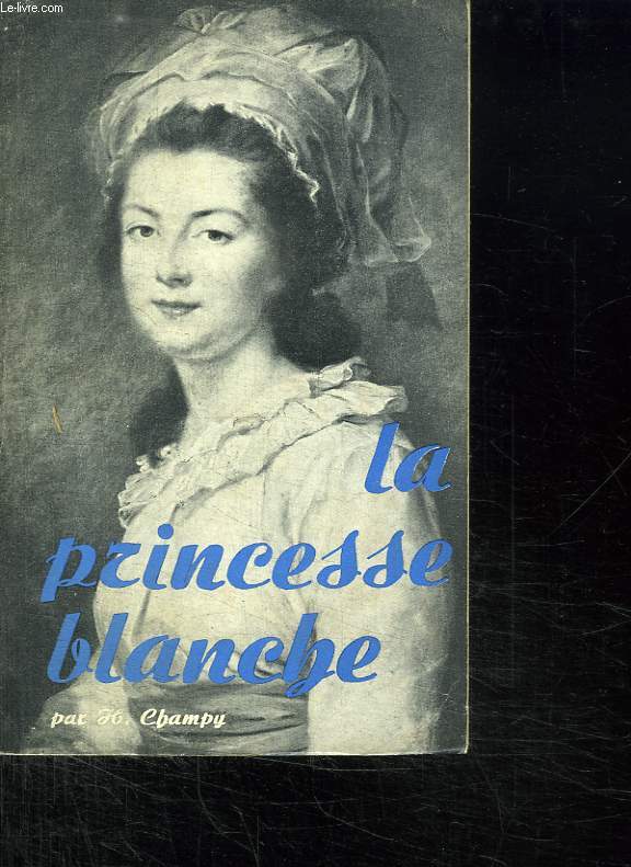 LA PRINCESSE BLANCHE. MADAME ELISABETH.
