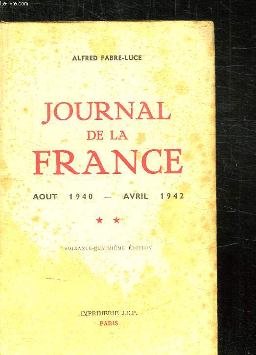 JOURNAL DE LA FRANCE. AOUT 1940 - AVRIL 1942. TOME 2